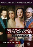 E-booki - historia - Kochanki bastardzi oszuści Nieprawe łoża królów Polski XVI-XVIII wiek Marek Teler - miniaturka - grafika 1