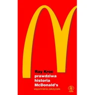 Kuchnie świata - Rebis Prawdziwa historia McDonalds Wspomnienia założyciela - miniaturka - grafika 1