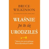 Poradniki hobbystyczne - Właśnie po to się urodziłeś. 7 kluczy do życia pełnego Przewidywalnych Cudów - Bruce Wilkinson - miniaturka - grafika 1