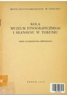 Rola muzeum etnograficznego i skansenu w Toruniu - Książki o kulturze i sztuce - miniaturka - grafika 1