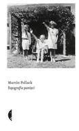 Felietony i reportaże - Czarne Topografia pamięci - Martin Pollack - miniaturka - grafika 1