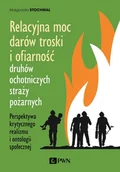 Filozofia i socjologia - Wydawnictwo Naukowe PWN Relacyjna moc darów troski i ofiarność druhów ochotniczych straży pożarnych - miniaturka - grafika 1