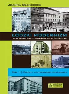 Księży Młyn Olenderek Joanna Łódzki modernizm i inne nurty przedwojennej architektury Tom 1 - Książki o architekturze - miniaturka - grafika 1