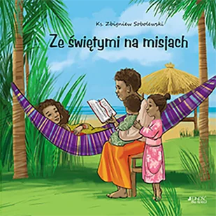 Ze Świętymi Na Misjach Zbigniew Sobolewski,ola Makowska - Religia i religioznawstwo - miniaturka - grafika 1