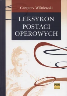 Leksykon postaci operowych - Książki o kulturze i sztuce - miniaturka - grafika 1