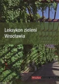 Albumy - przyroda - praca zbiorowa Leksykon zieleni Wrocławia - miniaturka - grafika 1