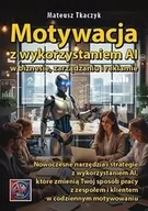 Książki o programowaniu - Motywacja z wykorzystaniem Ai w biznesie... - Mateusz Tkaczyk - książka - miniaturka - grafika 1