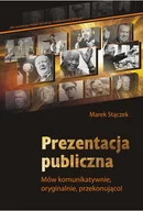 Poradniki psychologiczne - EdisonTeam.pl Prezentacja publiczna. Mów komunikatywnie, oryginalnie, przekonująco - Marek Stączek - miniaturka - grafika 1