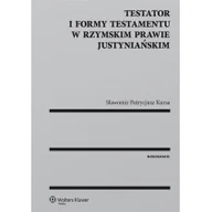 Prawo - Testator i formy testamentu w rzymskim prawie justyniańskim - Sławomir Kursa - miniaturka - grafika 1