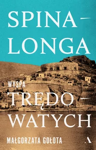 Wydawnictwo Agora Spinalonga. Wyspa trędowatych - Felietony i reportaże - miniaturka - grafika 2