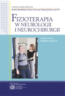 Wydawnictwo Lekarskie PZWL Fizjoterapia w neurologii i neurochirurgii - Kwolek Andrzej - Podręczniki dla szkół wyższych - miniaturka - grafika 1
