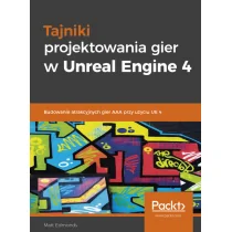 Tajniki projektowania gier w Unreal Engine 4 - Książki o programowaniu - miniaturka - grafika 1