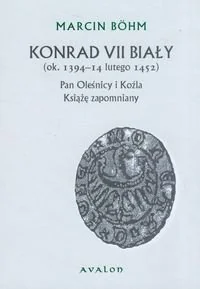 Konrad VII Biały (ok. 1394-14 lutego 1452). Pan Oleśnicy i Koźla. Książę zapomniany - Historia Polski - miniaturka - grafika 1