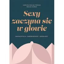 SEXY ZACZYNA SIĘ W GŁOWIE Samoakceptacja samoświadomość seksualność Karolina Cwalina-Stępniak Paulina Klepacz - Psychologia - miniaturka - grafika 1