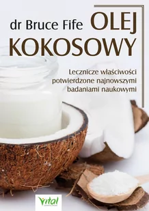 Olej kokosowy. Lecznicze właściwości potwierdzone najnowszymi badaniami naukowymi - E-booki - poradniki - miniaturka - grafika 1