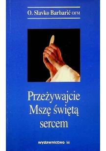 Przeżywajcie Mszę świętą sercem - Religia i religioznawstwo - miniaturka - grafika 1