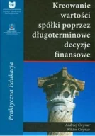 Zarządzanie - Kreowanie wartości spółki poprzez długoterminowe decyzje finansowe - miniaturka - grafika 1