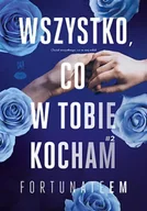 Romanse - Wszystko, co w tobie kocham. Tom 2 - FortunateEm - miniaturka - grafika 1