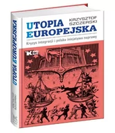 Polityka i politologia - Biały Kruk Utopia europejska - Krzysztof Szczerski - miniaturka - grafika 1