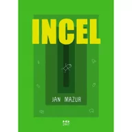 Komiksy dla dorosłych - Kultura gniewu Incel - Jan Mazur - miniaturka - grafika 1