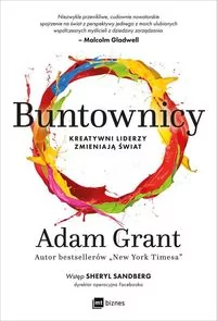 Buntownicy. Kreatywni liderzy zmieniają świat - Adam Grant - Zarządzanie - miniaturka - grafika 2