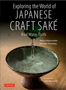 Exploring the World of Japanese Craft Sake /anglais: Rice, Water, Earth - Pozostałe książki - miniaturka - grafika 1