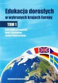 Edukacja dorosłych w wybranych krajach Europy. Tom 1 - Podręczniki dla szkół wyższych - miniaturka - grafika 1