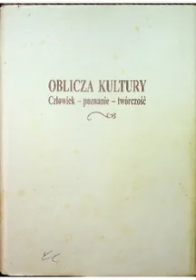 Oblicza kultury człowiek poznanie twórczość - Książki o kulturze i sztuce - miniaturka - grafika 1