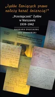 E-booki - podręczniki - Prof. Barbara Engelking, prof. Jan Grabowski Żydów łamiących prawo należy karać śmiercią!  Przestępczość Żydów w Warszawie 1939-1942 - miniaturka - grafika 1