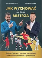 Poradniki hobbystyczne - Jak Wychować W Sobie) Mistrza Jakub B Bączek,piotr Matulka - miniaturka - grafika 1
