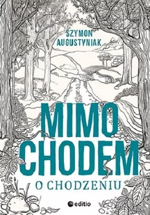 Mimochodem O Chodzeniu Szymon Augustyniak - Felietony i reportaże - miniaturka - grafika 2