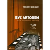 Książki o kulturze i sztuce - FOSZE Być aktorem Podstawy techniki aktorskiej - Andrzej Siedlecki - miniaturka - grafika 1