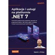 Podstawy obsługi komputera - Aplikacje i usługi na platformie .NET 7. Tworzenie praktycznych projektów opartych na programach Bla - miniaturka - grafika 1
