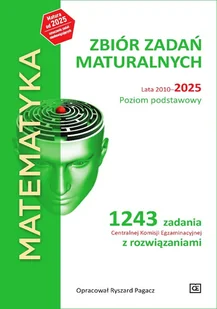 Matematyka Zbiór zadań maturalnych Lata 2010-2025 Poziom podstawowy 1243 zadań Cke z rozwiązaniami - Ryszard Pagacz - książka - Podręczniki dla liceum - miniaturka - grafika 1