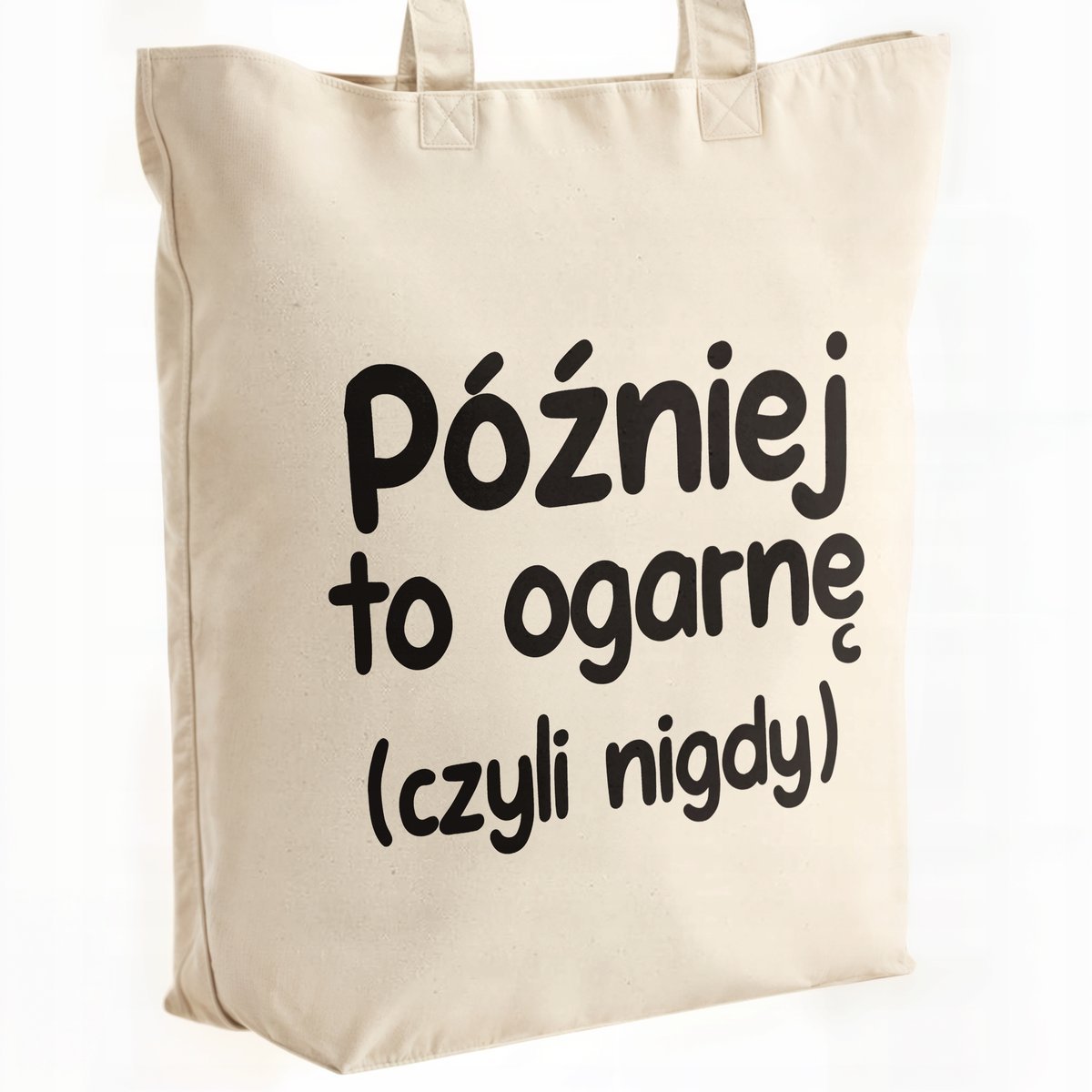Torba bawełniana premium Później To Ogarnę Zabawny Prezent