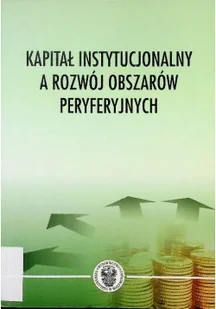 Kapitał Instytucjonalny A Rozwój Obszarów Peryferyjnych - Biznes - miniaturka - grafika 1