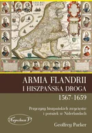 Historia świata - Parker Geoffrey Armia Flandrii i Hiszpańska Droga 1567-1659 - miniaturka - grafika 1