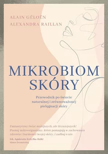Mikrobiom skóry. Przewodnik po świecie naturalnej i zrównoważonej pielęgnacji skóry - E-booki - poradniki - miniaturka - grafika 1