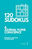 Oferty nieskategoryzowane - Sudoku pleine conscience et journal pleine conscience pour 120 jours Vol 1: Entraînez votre âme et votre esprit avec un sudoku par jour et un journal de gratitude. - miniaturka - grafika 1