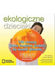 Ekologiczne dzieciaki. 100 rzeczy, które możesz zrobić, by ocalić planetę - Nauki przyrodnicze Ekologiczne dzieciaki. 100 rzeczy, które możesz zrobić, by ocalić planetę - Nauki przyrodnicze - miniaturka - grafika 2