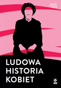 Ludowa historia kobiet - Historia Polski - miniaturka - grafika 1