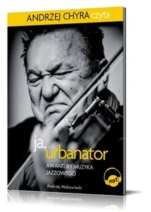 AGORA Ja Urbanator Awantury muzyka jazzowego Andrzej Makowiecki - Audiobooki - biografie - miniaturka - grafika 1