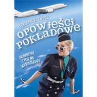 Felietony i reportaże - OPOWIEŚCI POKŁADOWE PRAWDZIWE ŻYCIE NA WYSOKOŚCIACH Teresa Grzywocz - miniaturka - grafika 1