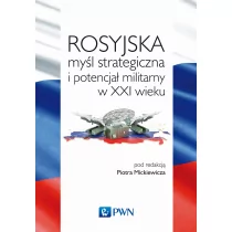 Wydawnictwo Naukowe PWN Rosyjska myśl strategiczna i potencjał militarny w XXI wieku praca zbiorowa - Polityka i politologia - miniaturka - grafika 1