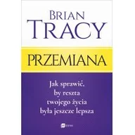 Psychologia - Przemiana Jak sprawić by reszta twojego życia była jeszcze lepsza Brian Tracy - miniaturka - grafika 1