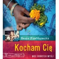 Poradniki psychologiczne - Burda książki Beata Pawlikowska Kocham Cię. Moc dobrych myśli - miniaturka - grafika 1