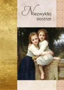 zbiorowa Praca Złota seria - NIezwykłej siostrze - Aforyzmy i sentencje - miniaturka - grafika 2