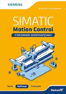Helion SIMATIC Motion Control sterowanie serwonapędami Teoria Aplikacje Ćwiczenia - Technika - miniaturka - grafika 1