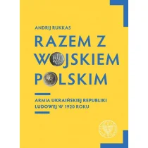 Razem z Wojskiem Polskim Armia Ukraińskiej Republiki Ludowej w 1920 r Andrij Rukkas - Historia świata - miniaturka - grafika 1