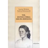 Wywiady, wspomnienia - Universitas Lucyna Tychowa, Andrzej Romanowski Tak, jestem córką Jakuba Bermana. Z Lucyną Tychową rozmawia Andrzej Romanowski - miniaturka - grafika 1